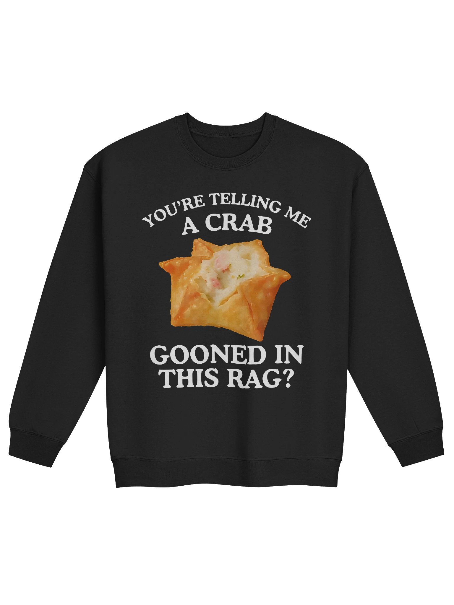 You're Telling Me A Crab Gooned In This Rag Sweatshirt product image (1)