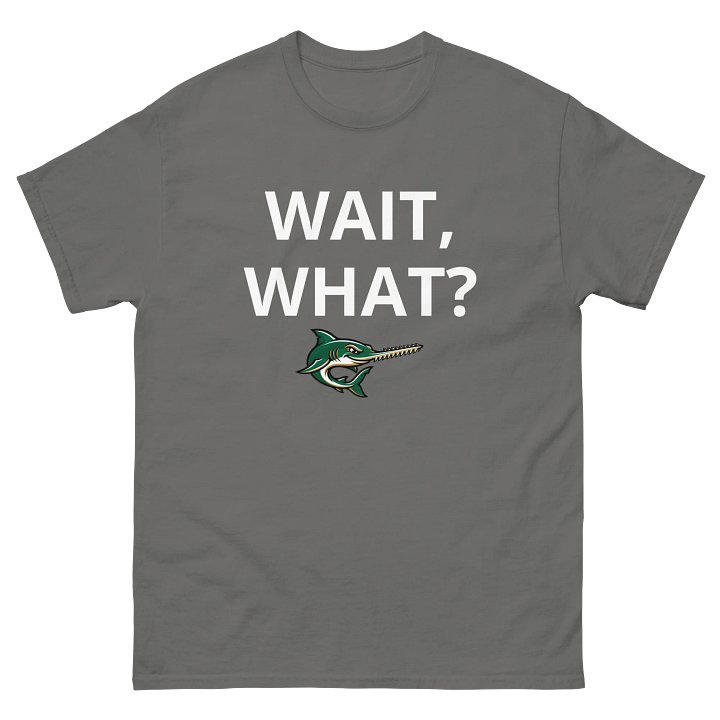 Wait, What? Tee product image (16)