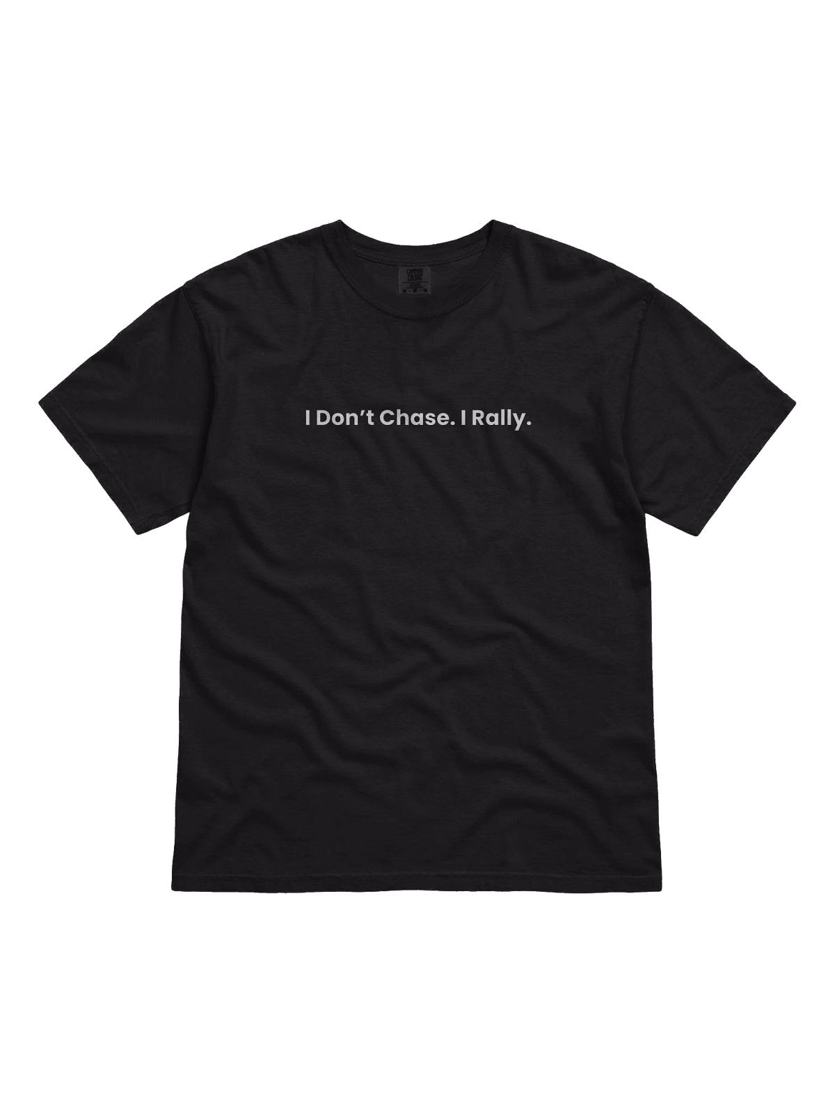 Baddy Shirt: I Don't Chase. I Rally.