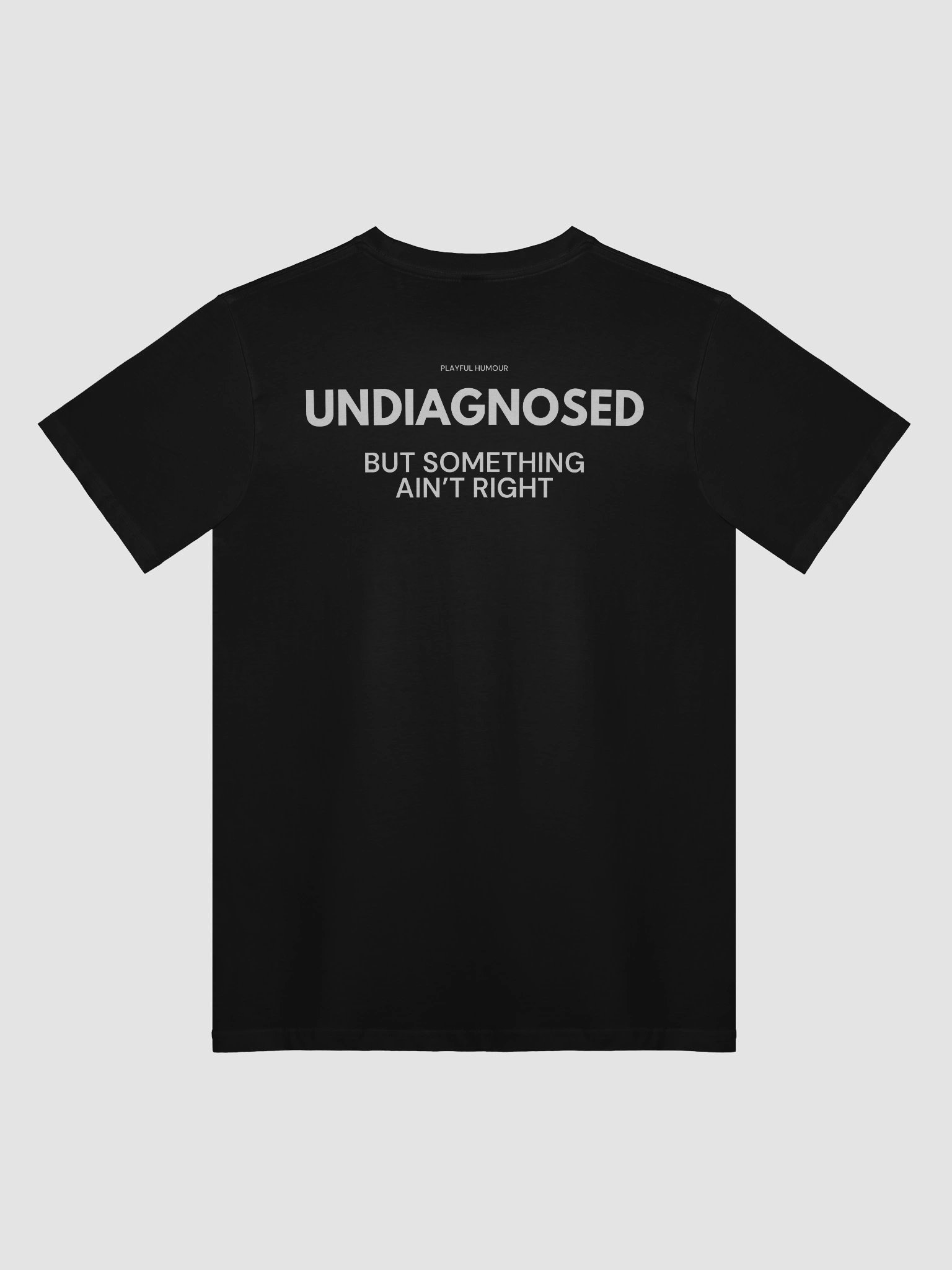 'UNDIAGNOSED BUT SOMETHING AIN'T RIGHT' BLACK TEE product image (2)