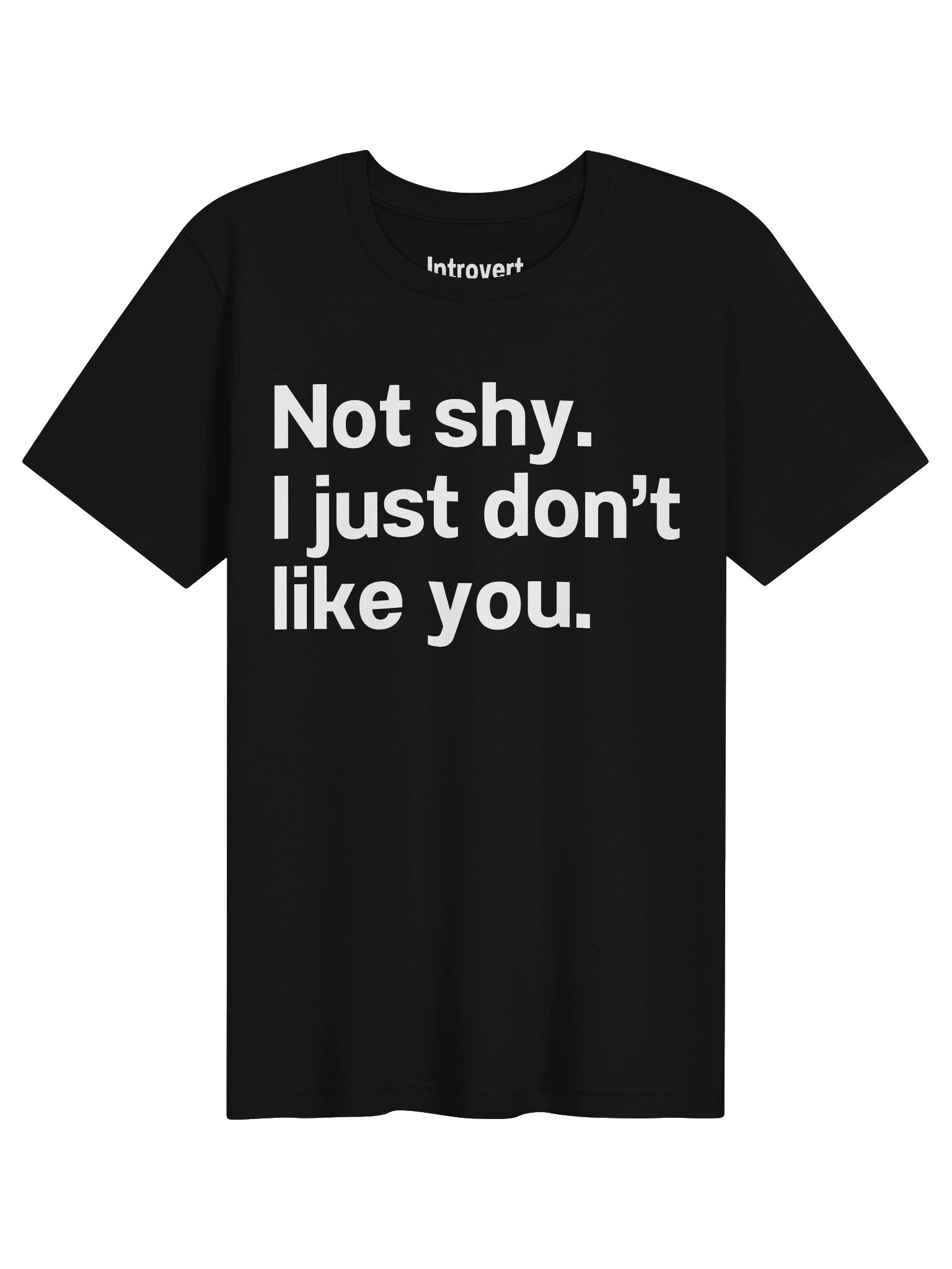 Not shy. I just don't like you. Unisex T-Shirt product image (1)