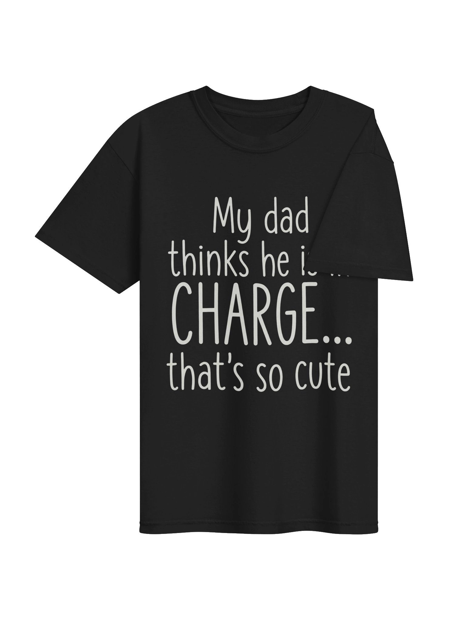 My Dad Thinks He Is In Charge Funny T-Shirt product image (43)