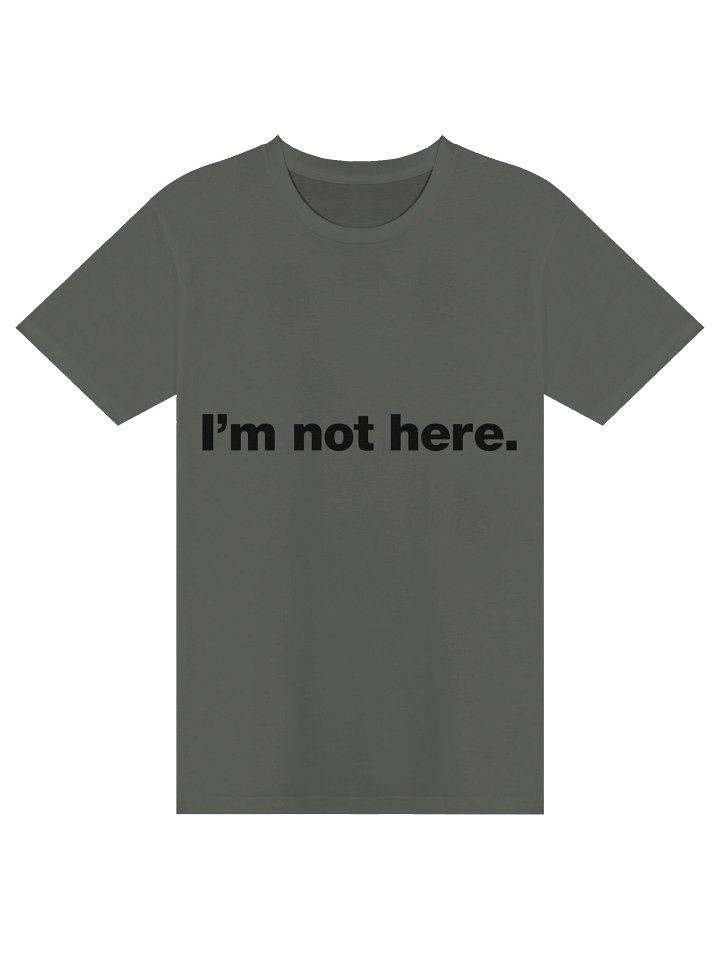 I'm Not Here Tee product image (1)