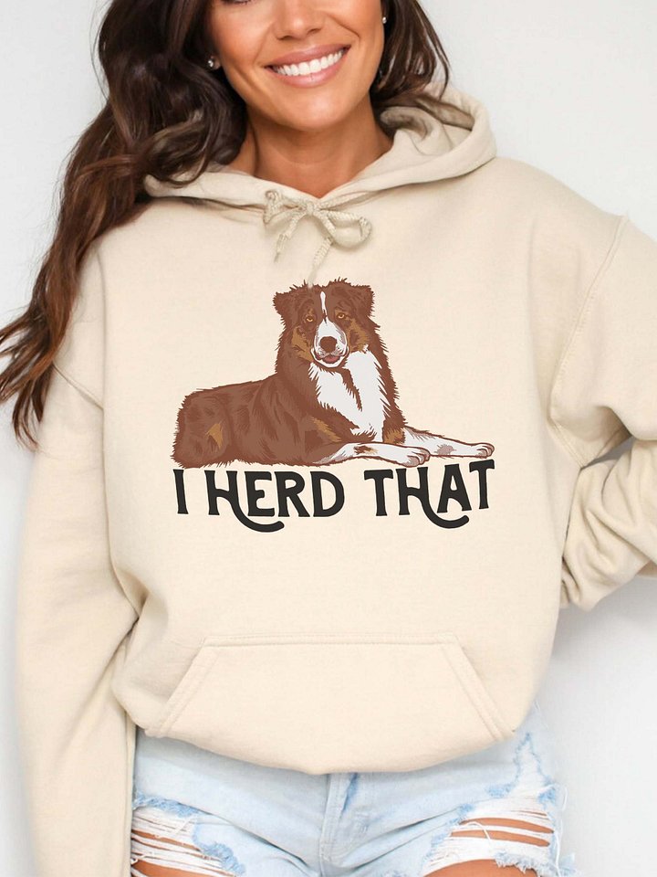 I Herd That Aussie Dog Hoodie | Hooded Sweatshirt for Australian Shepherd(Red Tricolor) Dog Owners product image (2)