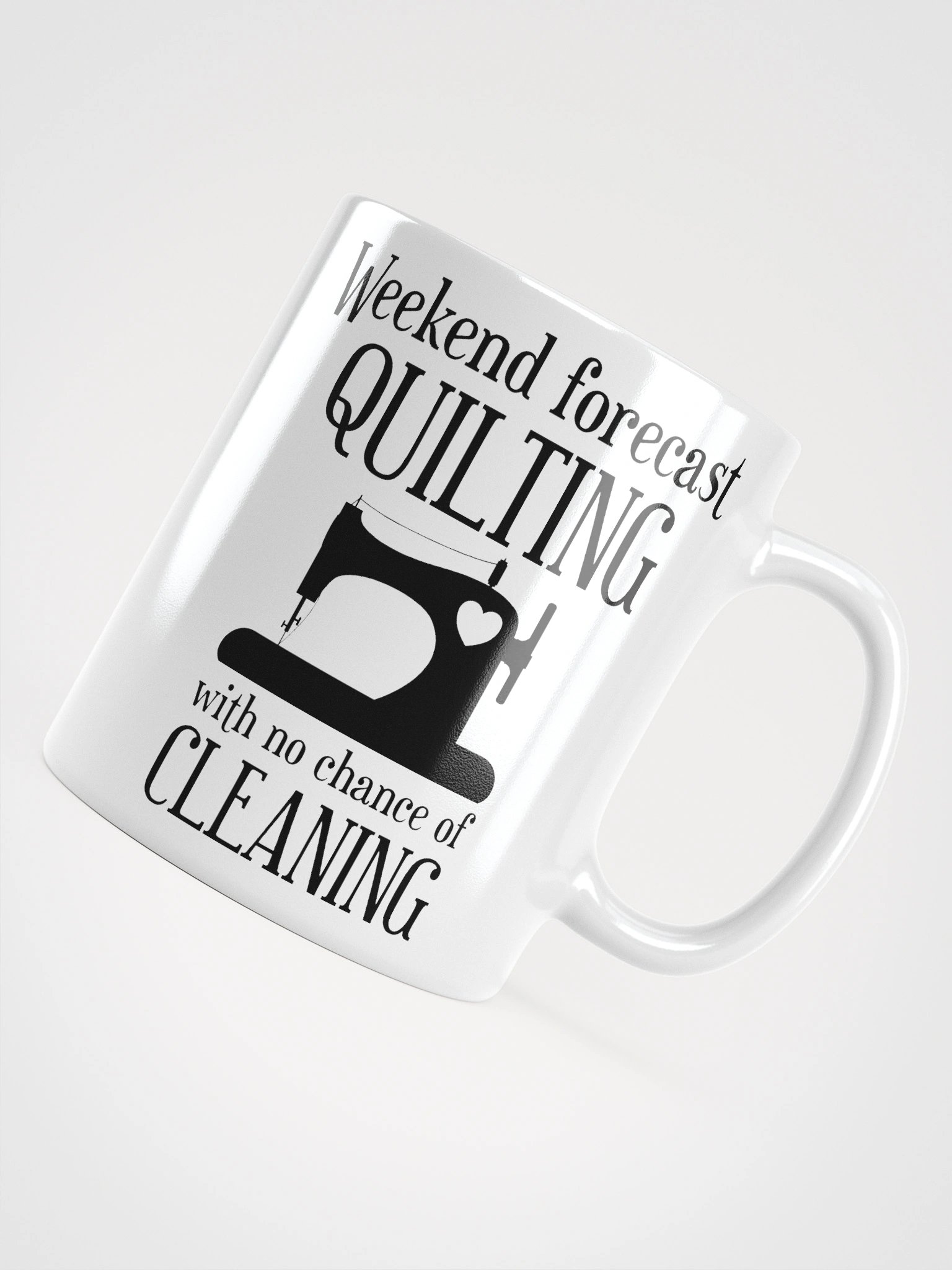Weekend Forecast Quilting With No Chance Of Cleaning | Quilters Gift - White Ceramic Mug (Black Text) product image (11)