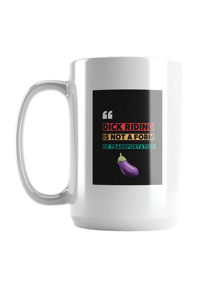 D Riding Is Not A Form Of Transportation MUG product image (1)