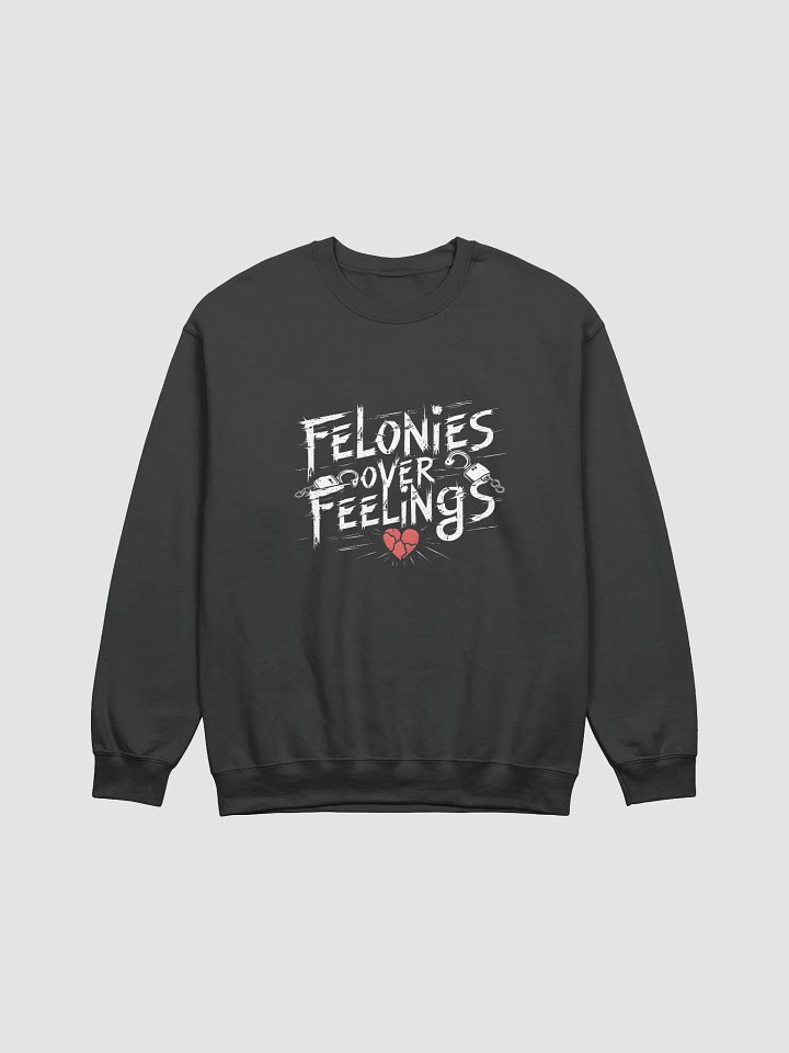 Felonies Over Feelings Crewneck product image (1)