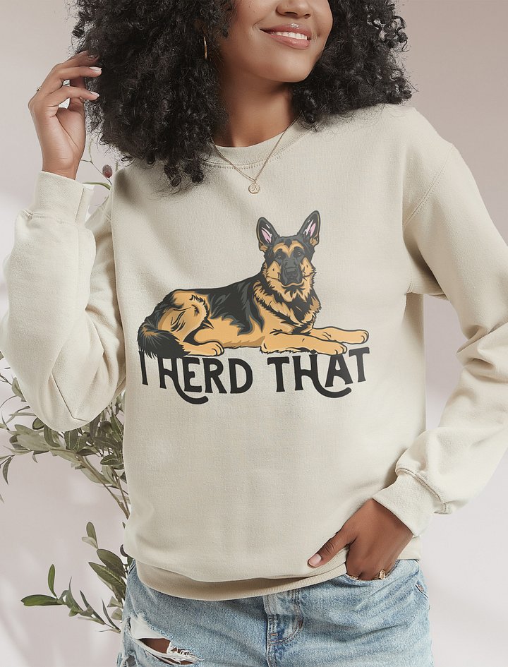 I Herd That German Shepherd 2 | Funny Sweatshirt for GSD Paw-rents product image (2)