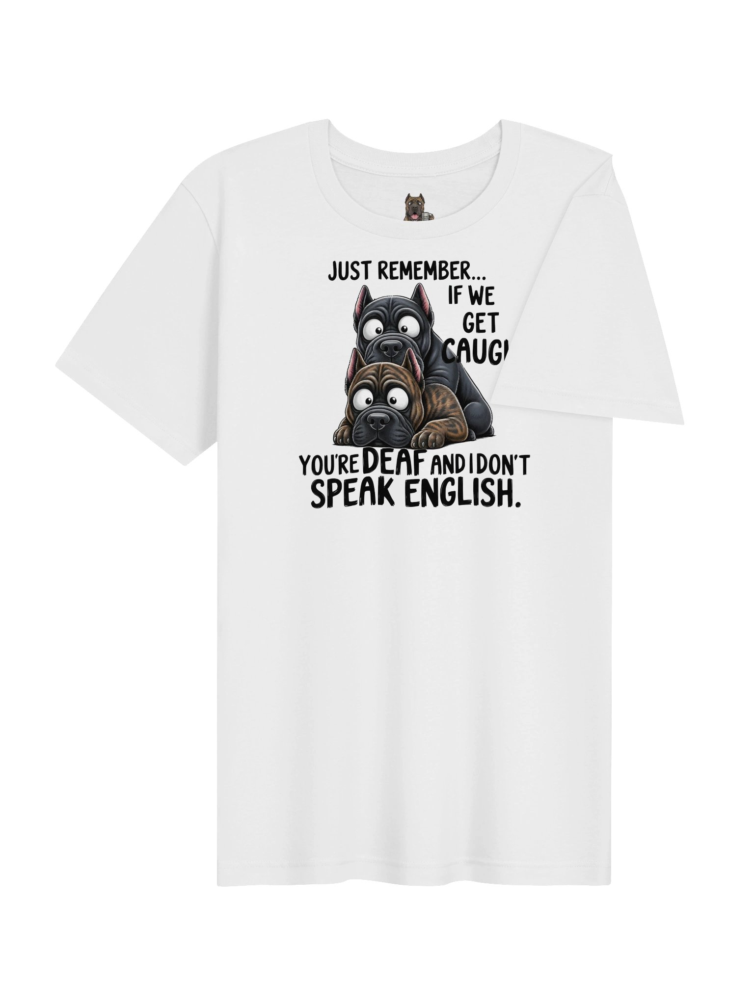 Funny Cane Corso Shirt-If We Get Caught You’re Deaf product image (4)
