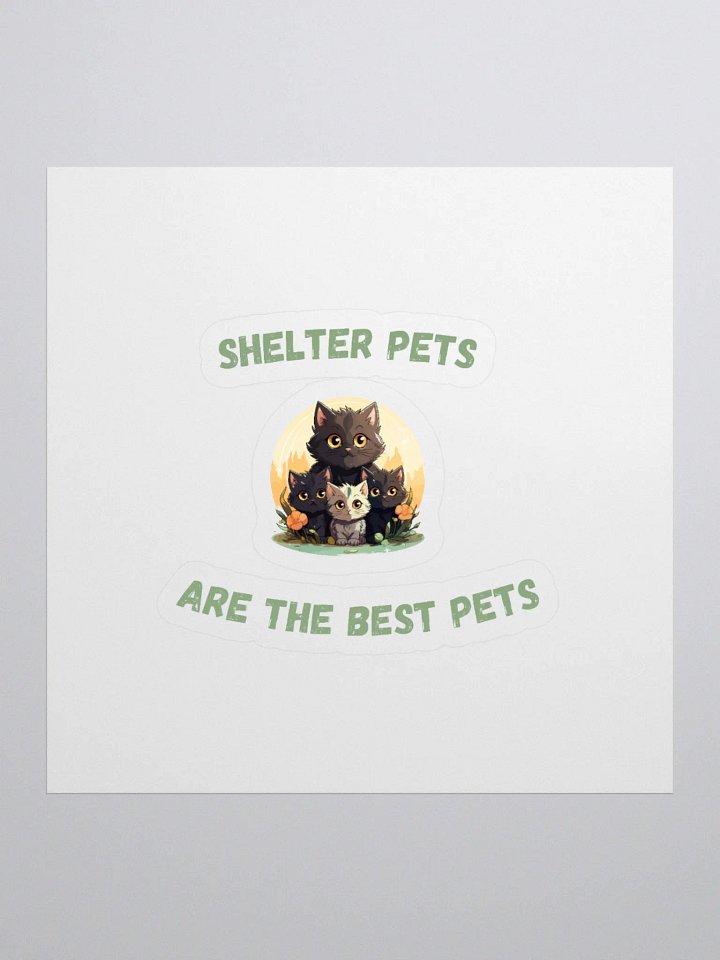 Shelter Pets Are the Best Pets – Heartwarming Sticker for Animal Lovers product image (1)
