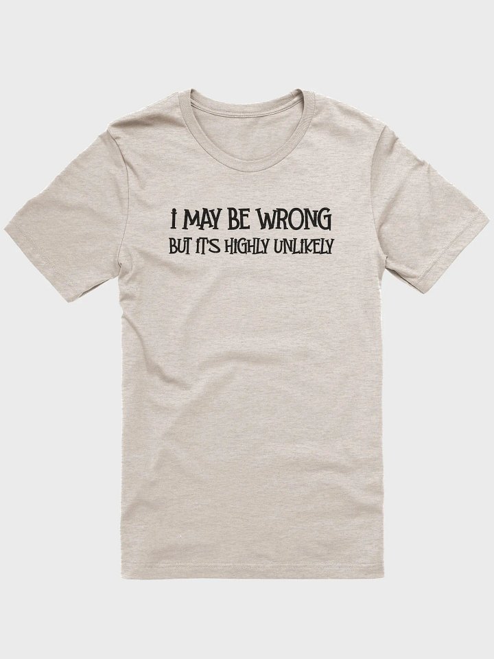 I May Be Wrong Unisex T-Shirt product image (40)