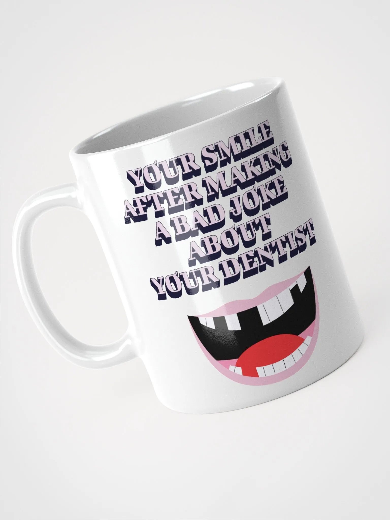 Your Smile After Making Dental Jokes White Mug product image (6)