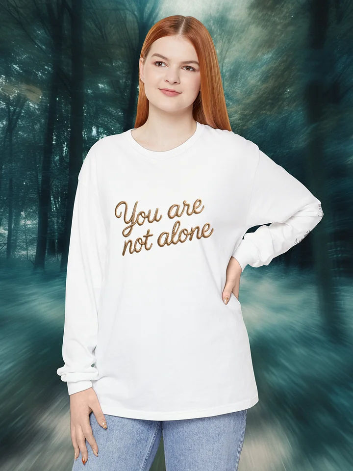 You Are Not Alone Long Sleeve Tee — 'You are Note Alone' Mental Health Awareness product image (1)