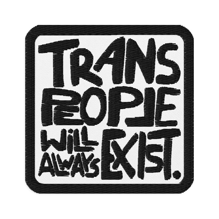 TRANS PEOPLE WILL ALWAYS EXIST. Patch product image (1)