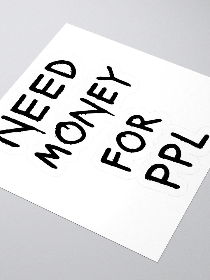 NEED MONEY FOR PPL Black Stickers product image (2)