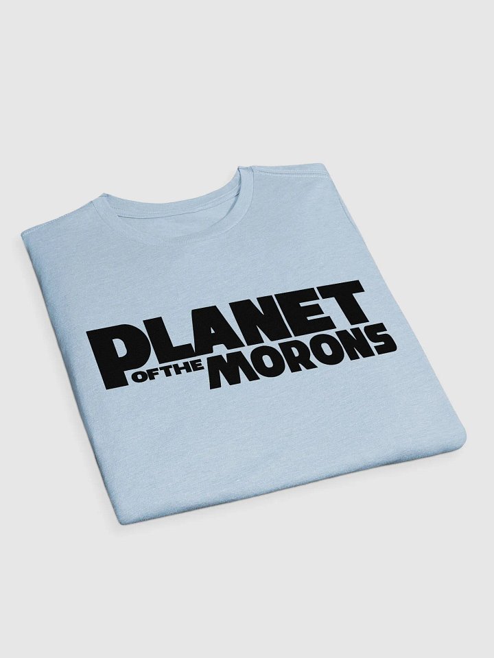 Planet of the Morons - Supersoft T-Shirt product image (2)