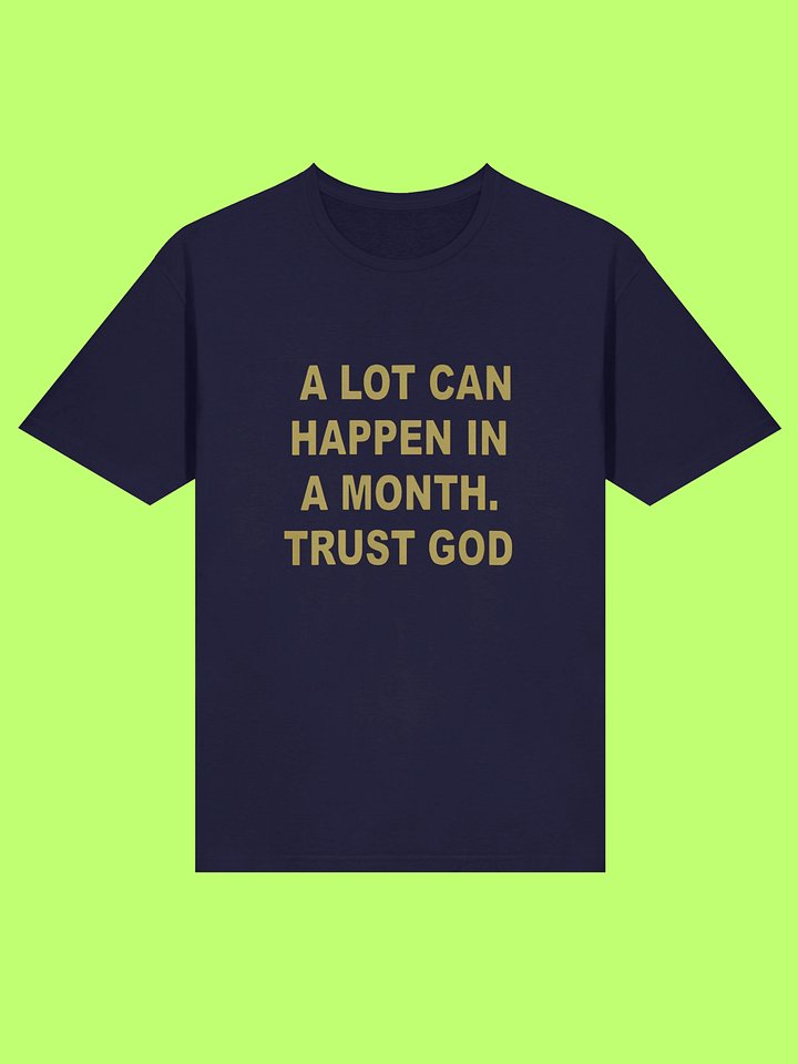 A Lot Can Happen In A Month Trust God Shirt product image (212)