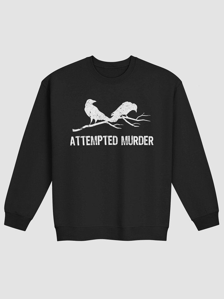 Attempted Murder Sweatshirt 1B1 product image (2)
