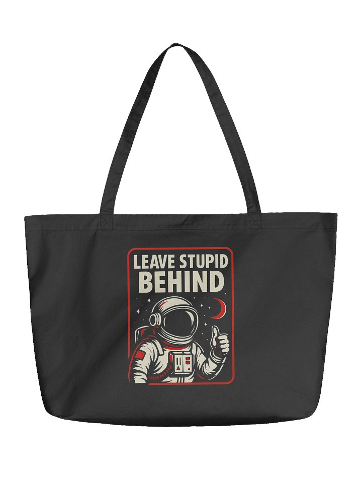 "Leave Stupid Behind" Tote Bag – Retro Astronaut Graphic Organic Cotton Tote Bag | Funny Sarcastic Space Humor Tote Bag product image (1)