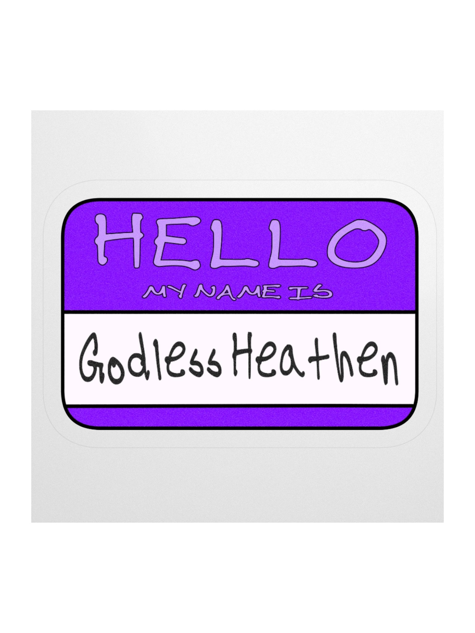 "Hello My Name is: Godless Heathen" Purple Vinyl Sticker product image (3)