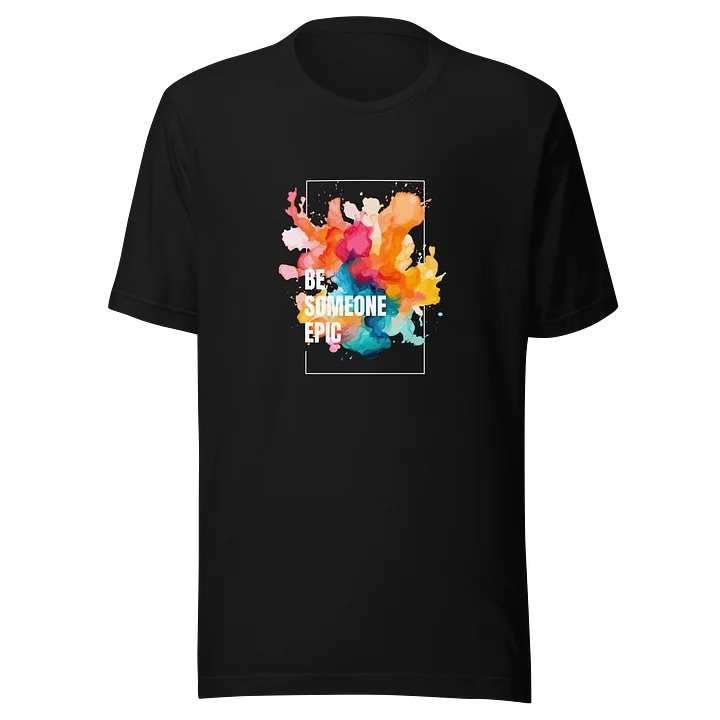 Be Someone Epic Tee product image (1)