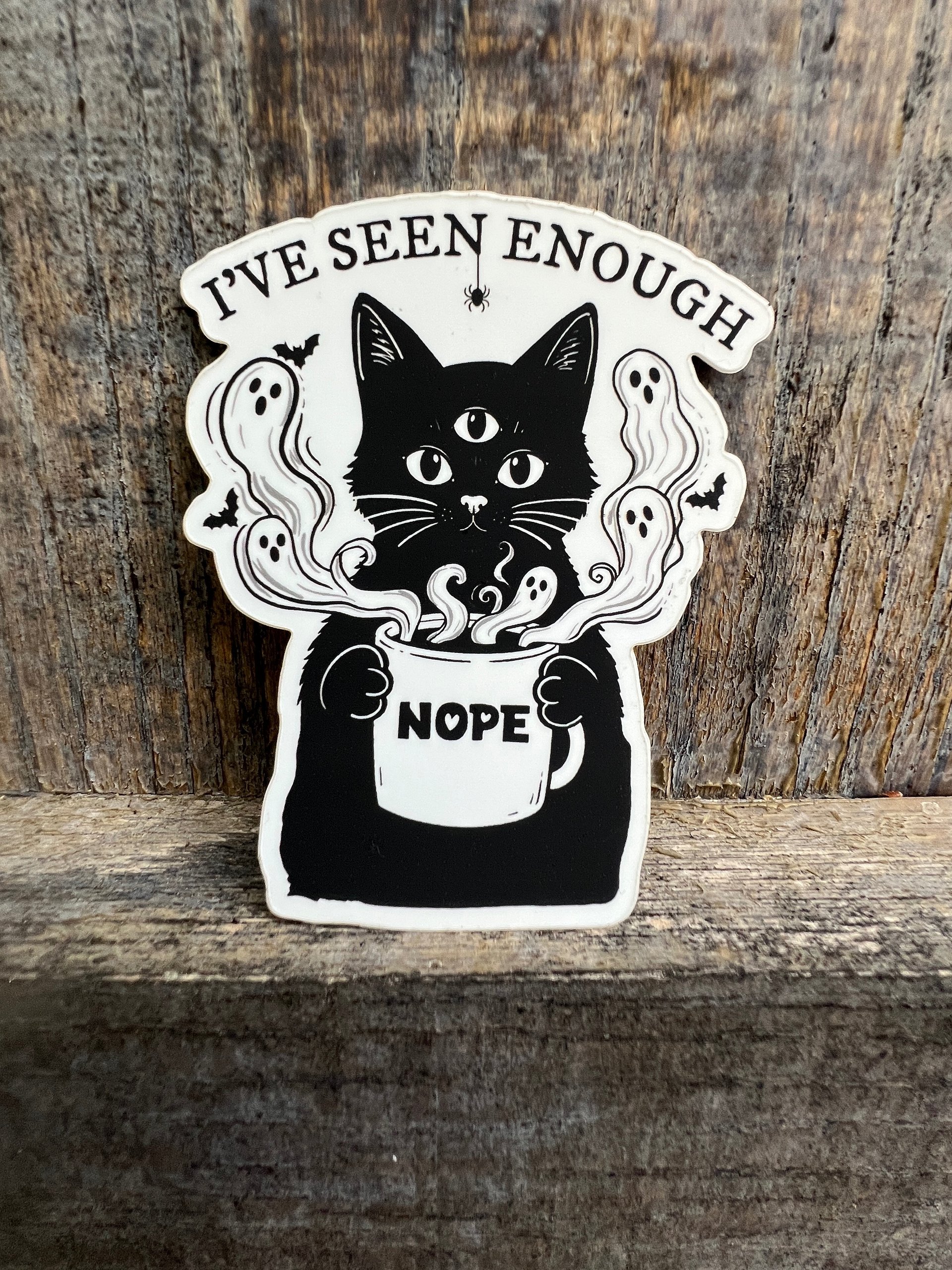 I’ve Seen Enough Vinyl Sticker product image (1)