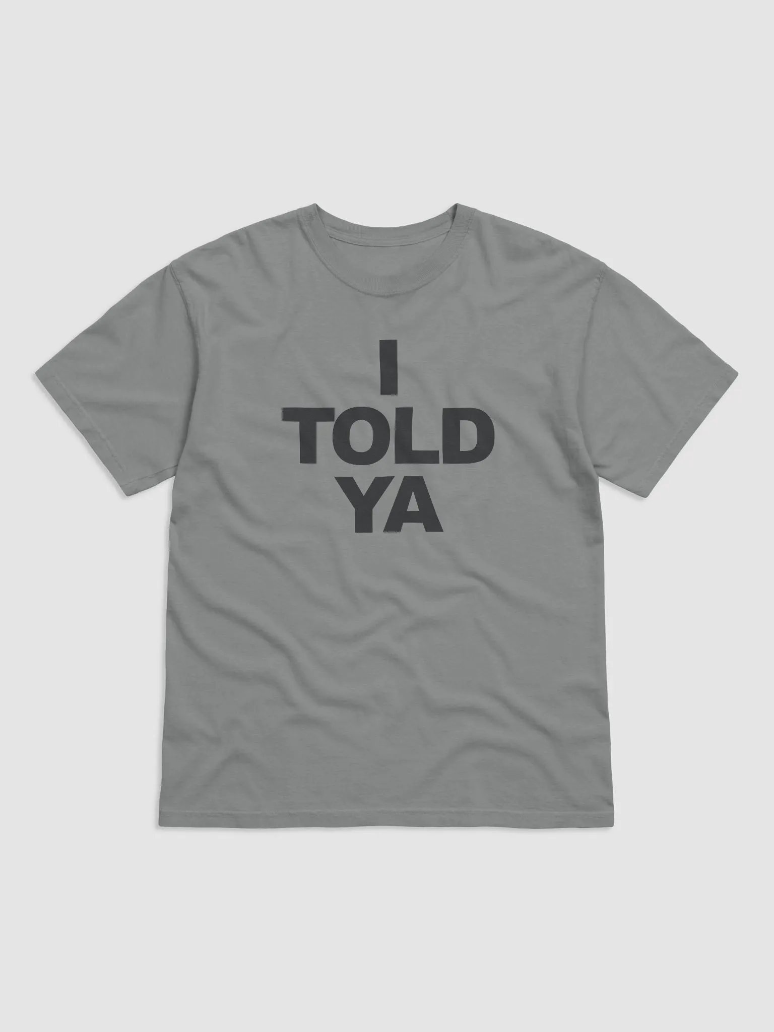 I Told Ya T-Shirt product image (1)