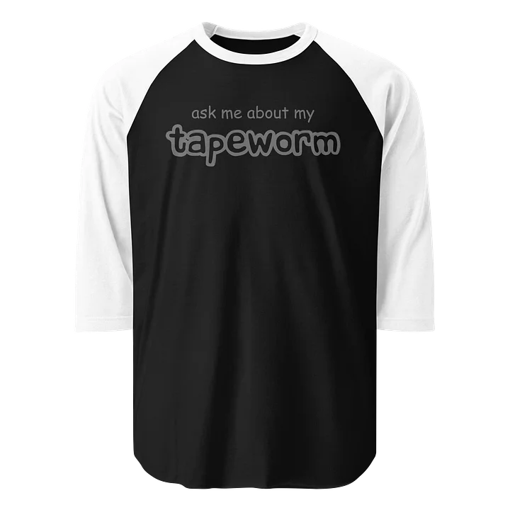 Ask me about my tapeworm raglan tee product image (1)