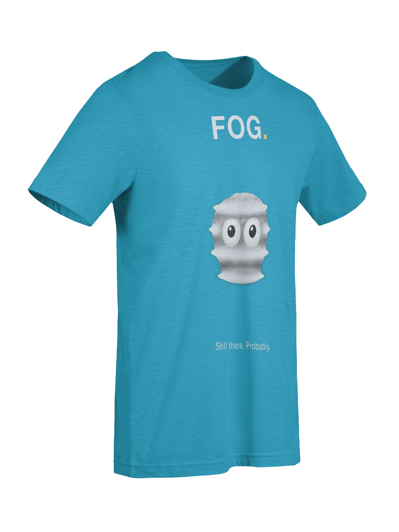FOG. Still There. Probably. T-Shirt product image (7)