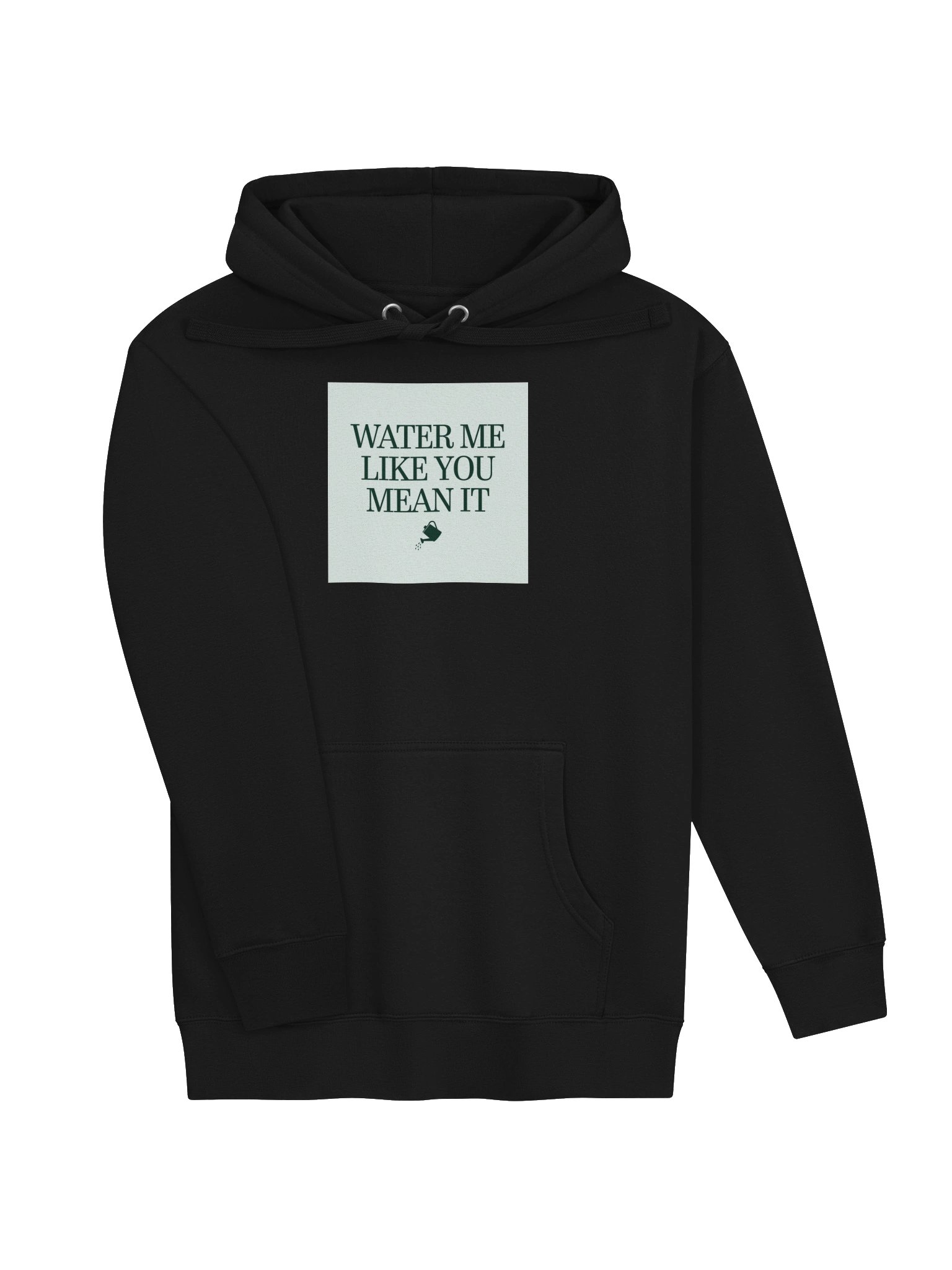 Water Me Like You Mean It — Hoodie product image (13)
