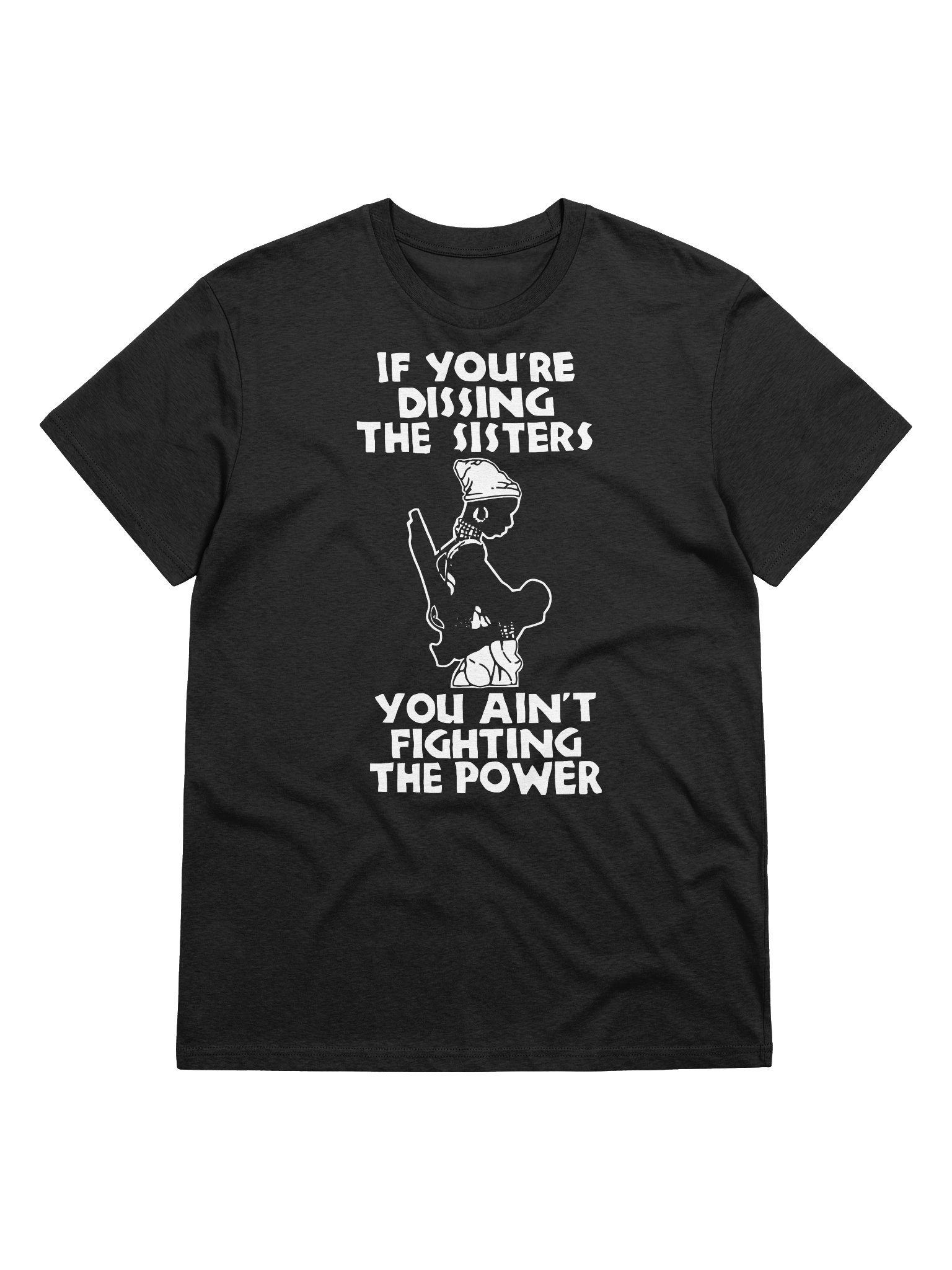 If You're Dissing the Sisters, You Ain't Fighting the Power product image (6)