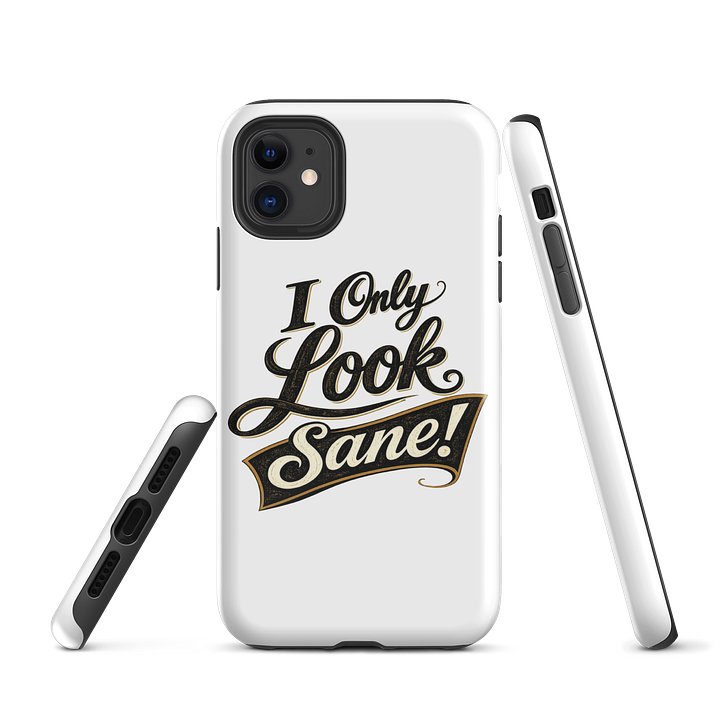 I Only Look Sane iPhone Case product image (1)