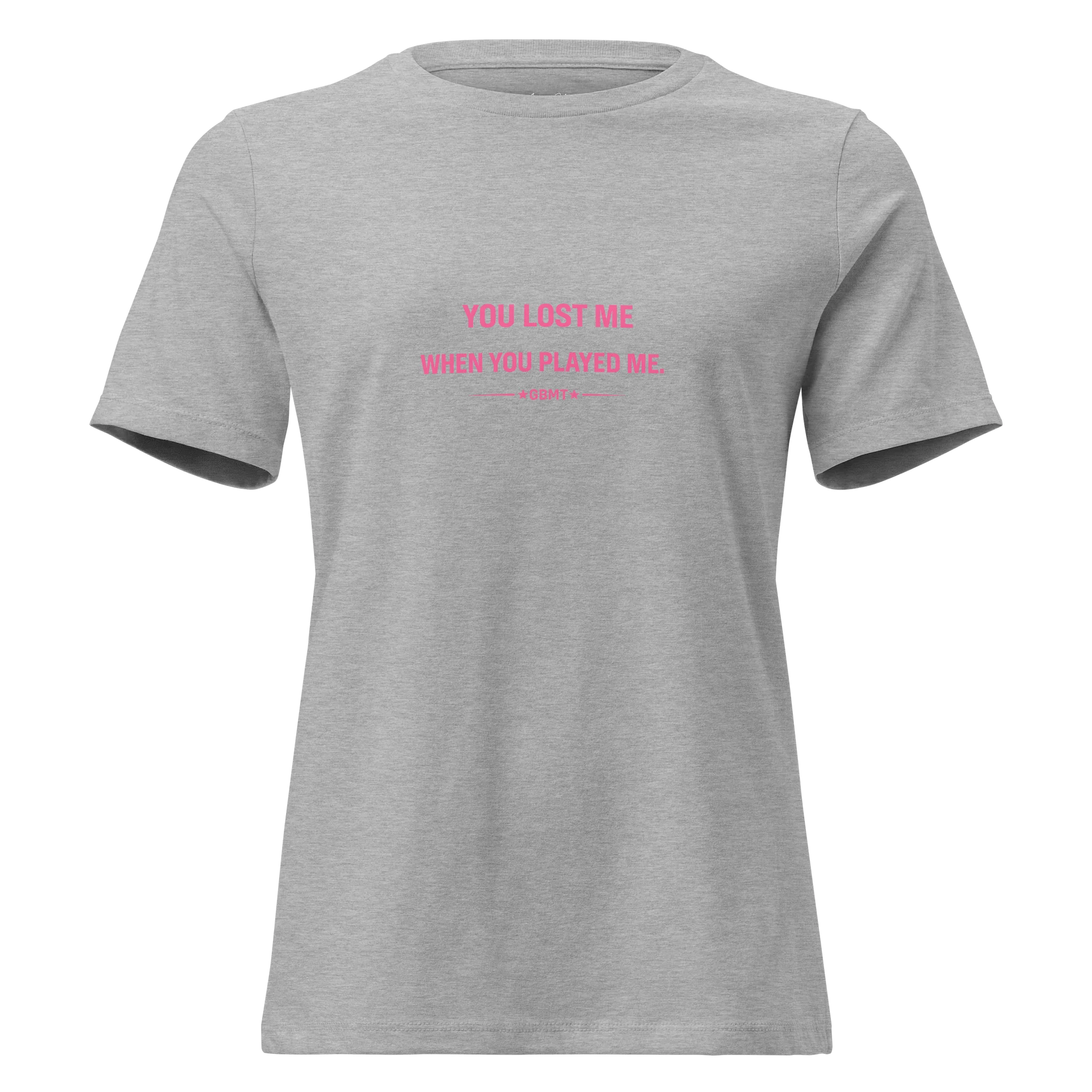 “You Lost Me When You Played Me” – Women’s Statement Tee (GBMT Edition) product image (2)