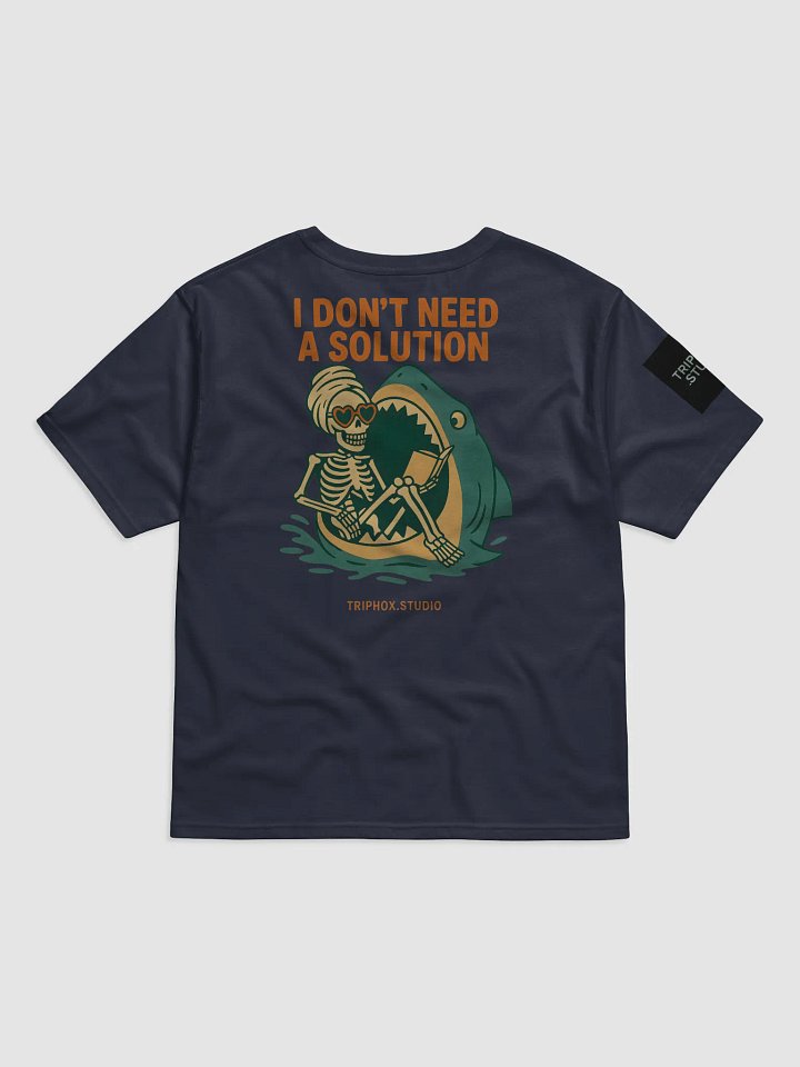 “I Don’t Need a Solution” Relaxed Fit Tee product image (5)