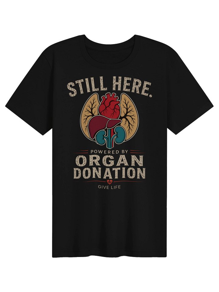 Still Here. Powered by Organ Donation Tee product image (1)