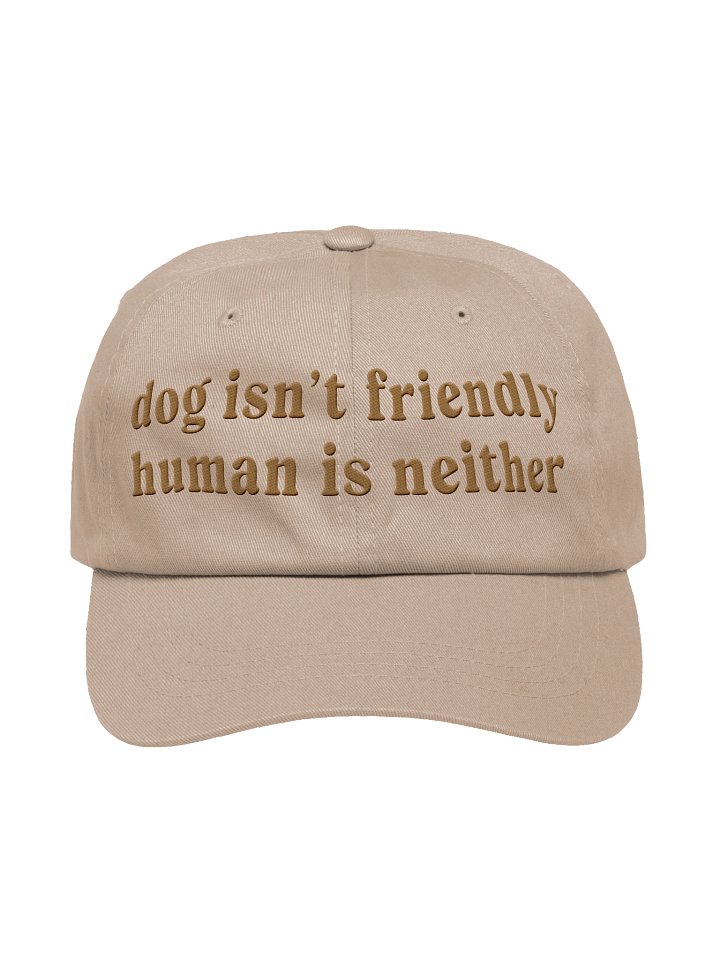 Dog Isn't Friendly. Human Is Neither (Embroidered) Low Contrast (Old Gold) Classic Dad Hat product image (1)