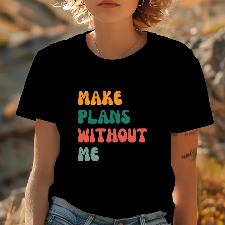 Make Plans Without Me T-Shirt product image (1)