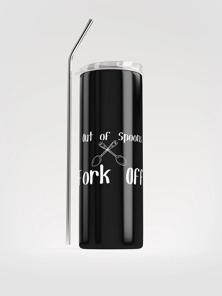 Out of Spoons, Fork Off stainless steel Tumbler (20oz) product image (1)
