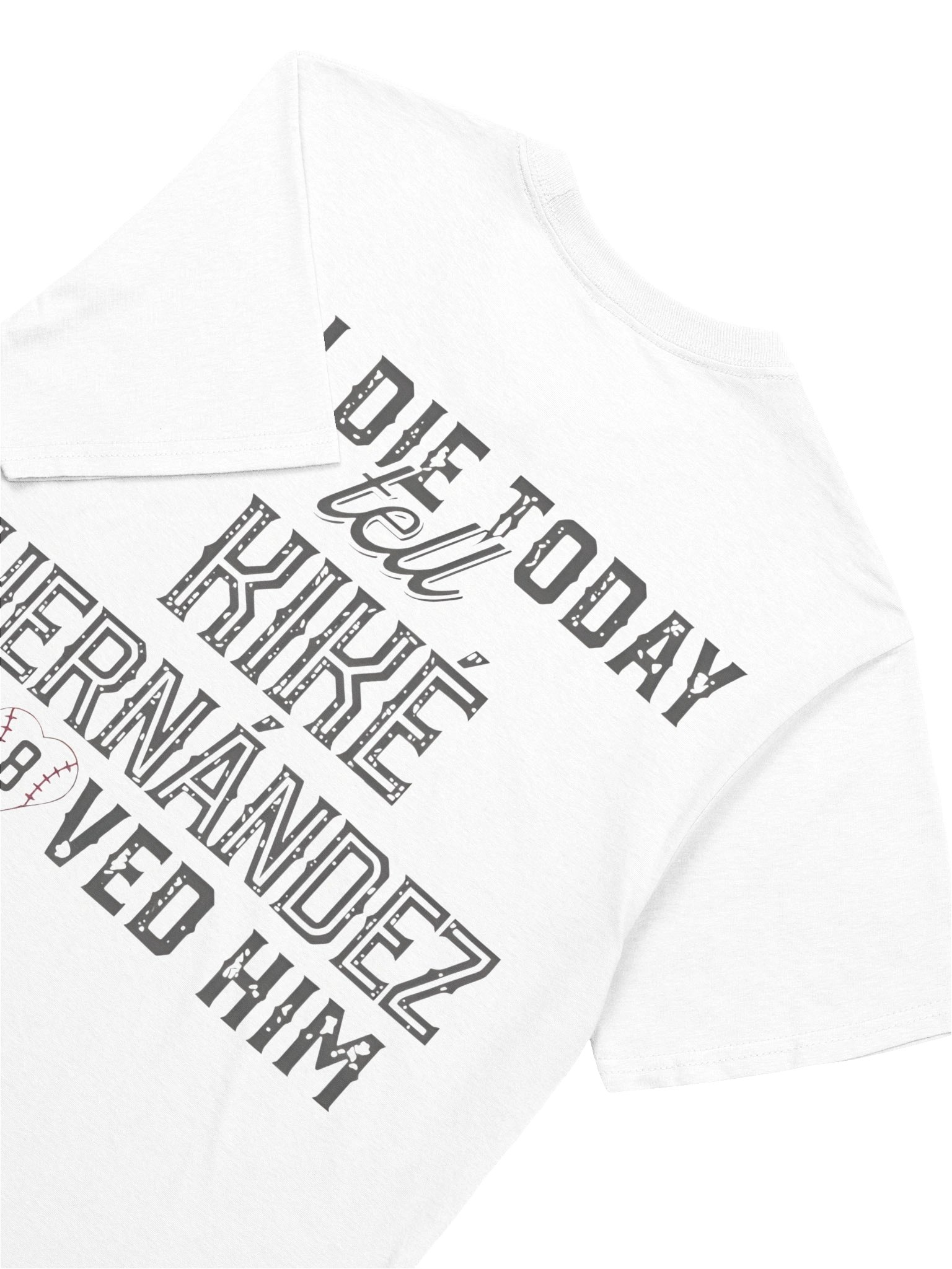 If I Die Today Tell Kike Hernandez I Loved Him T-Shirt product image (3)