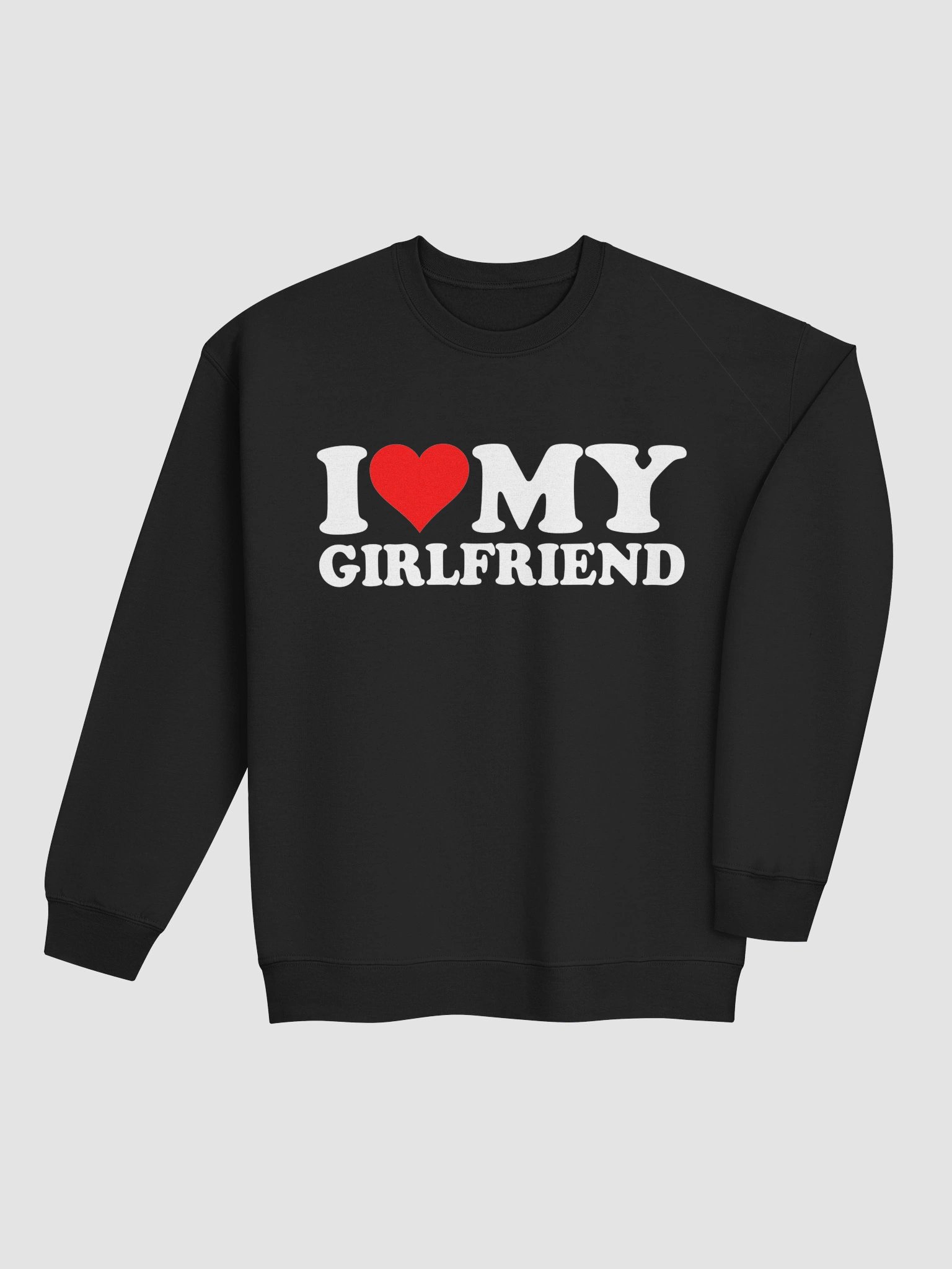 I Love My Girlfriend Sweatshirt 1B1 product image (49)
