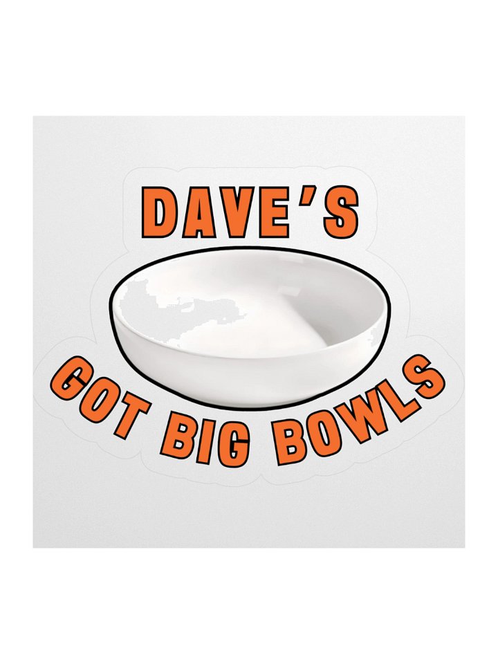 Dave's Got BIG Bowls Sticker product image (3)