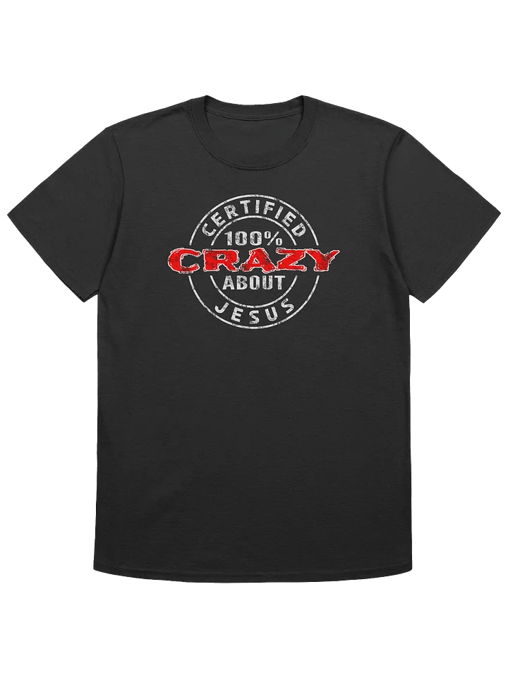 Certified 100% Crazy About Jesus (Light Design) T-Shirt product image (1)
