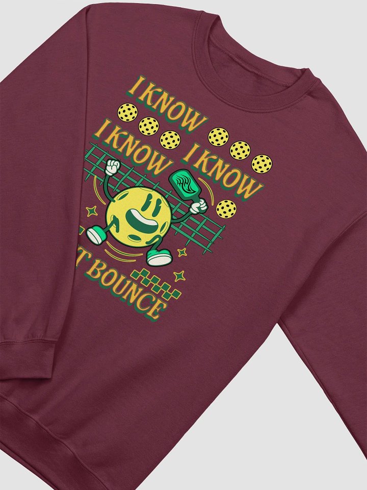 I Know I Know I Know Let It Bounce Pickleball Sweatshirt product image (2)