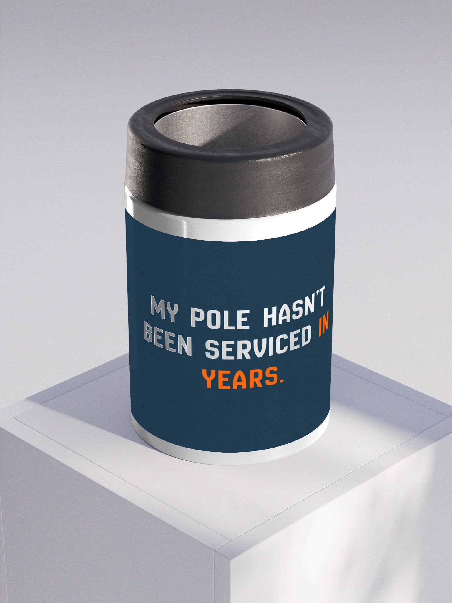 My Pole Hasn't Been Serviced Steel Koozie product image (3)
