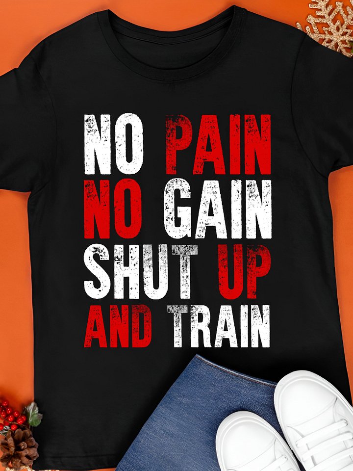 No Pain No Gain Shut Up And Train T-Shirt product image (1)