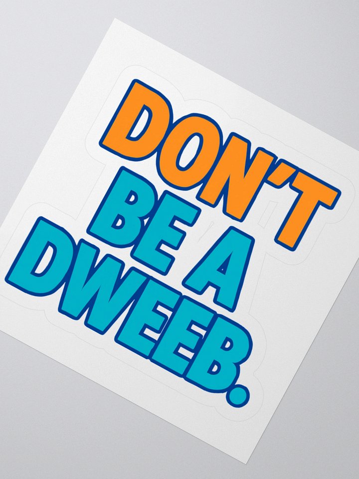 Don't Be a Dweeb Sticker product image (2)