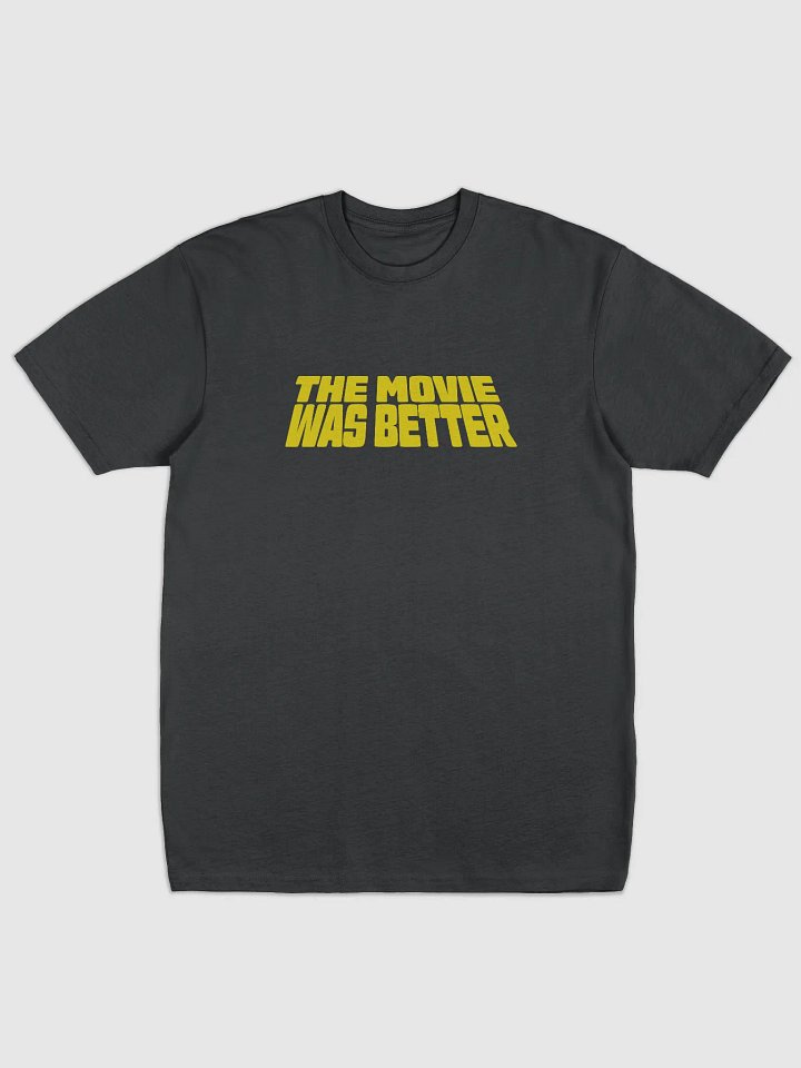 The Movie Was Better Tee product image (1)