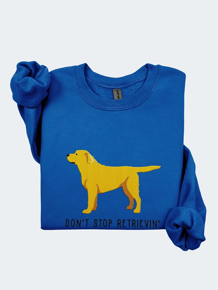 Don't Stop Retrievin' Sweatshirt (Embroidered) of a Labrador Retriever(Yellow) product image (2)