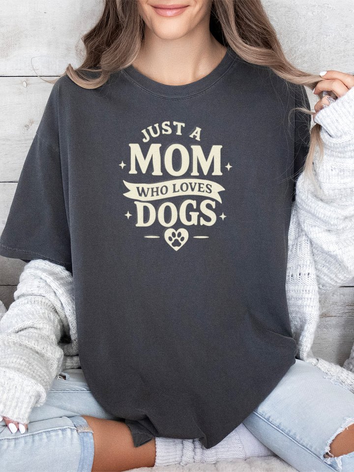Just A Mom Who Loves Dogs Tee product image (2)