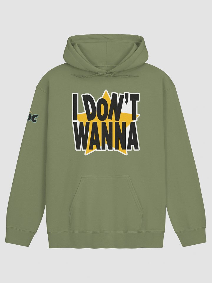 I Don't Wanna Hoodie | Sweat à capuche product image (1)